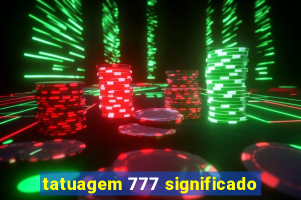 tatuagem 777 significado